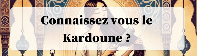 Connaissez vous le kardoune